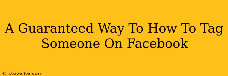 A Guaranteed Way To How To Tag Someone On Facebook
