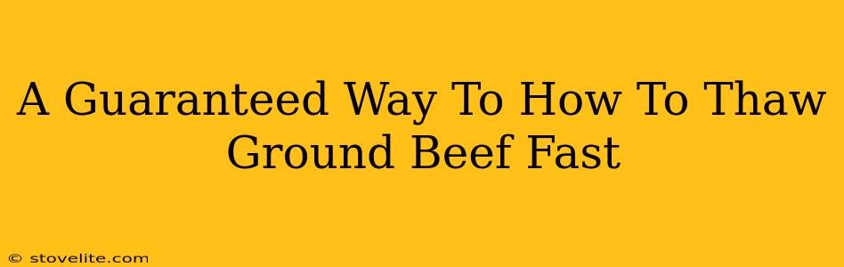 A Guaranteed Way To How To Thaw Ground Beef Fast
