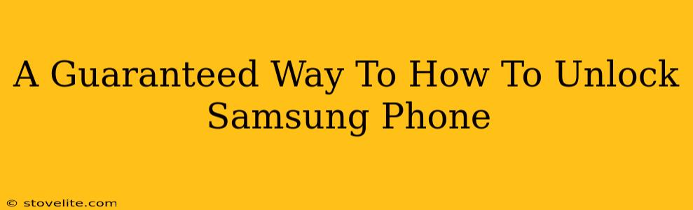 A Guaranteed Way To How To Unlock Samsung Phone