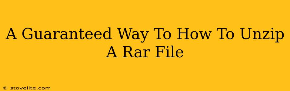 A Guaranteed Way To How To Unzip A Rar File