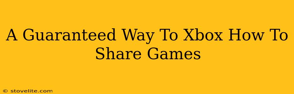 A Guaranteed Way To Xbox How To Share Games