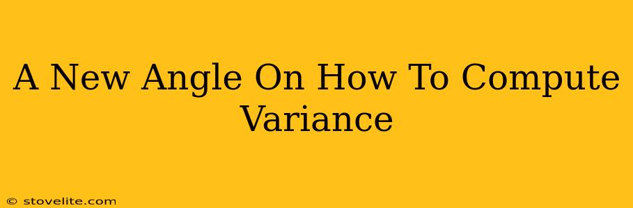 A New Angle On How To Compute Variance