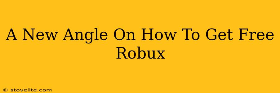 A New Angle On How To Get Free Robux