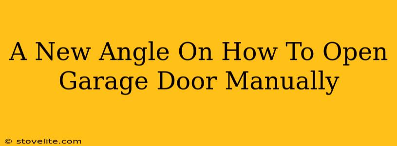 A New Angle On How To Open Garage Door Manually
