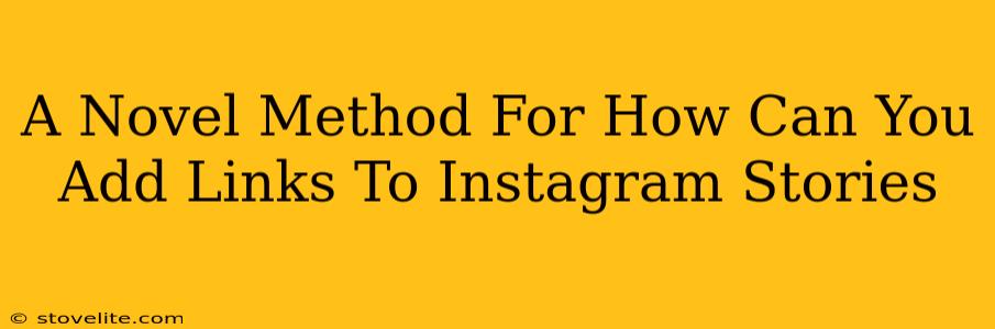 A Novel Method For How Can You Add Links To Instagram Stories