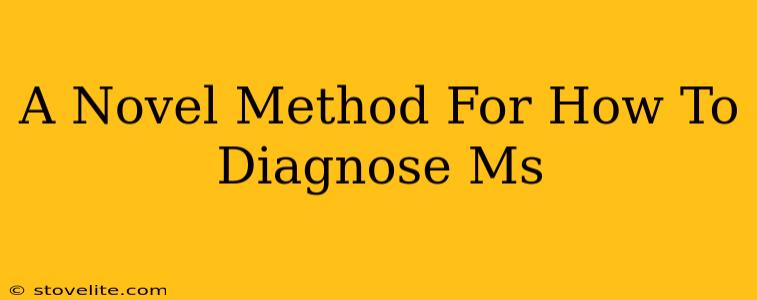 A Novel Method For How To Diagnose Ms