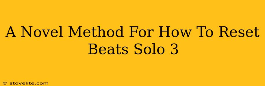 A Novel Method For How To Reset Beats Solo 3