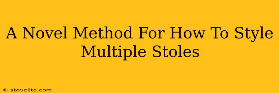 A Novel Method For How To Style Multiple Stoles