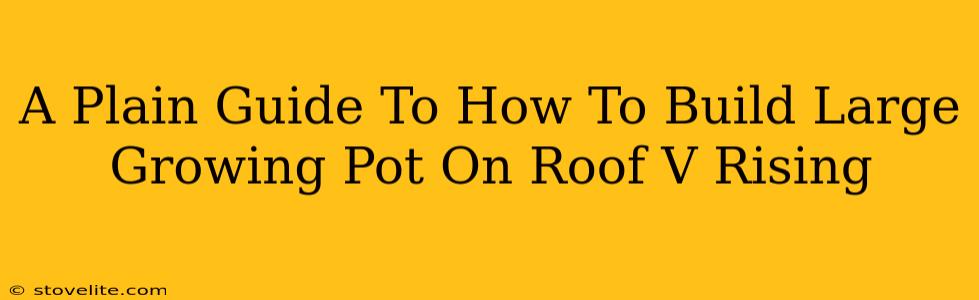 A Plain Guide To How To Build Large Growing Pot On Roof V Rising