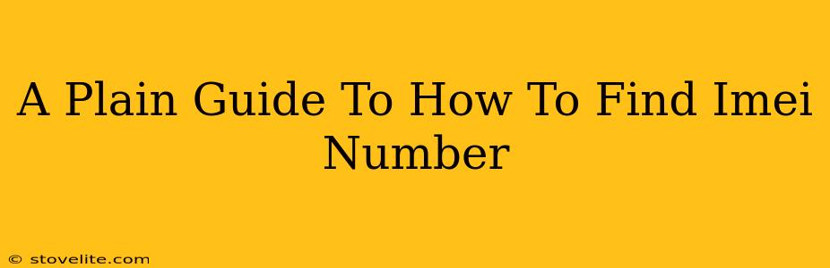 A Plain Guide To How To Find Imei Number