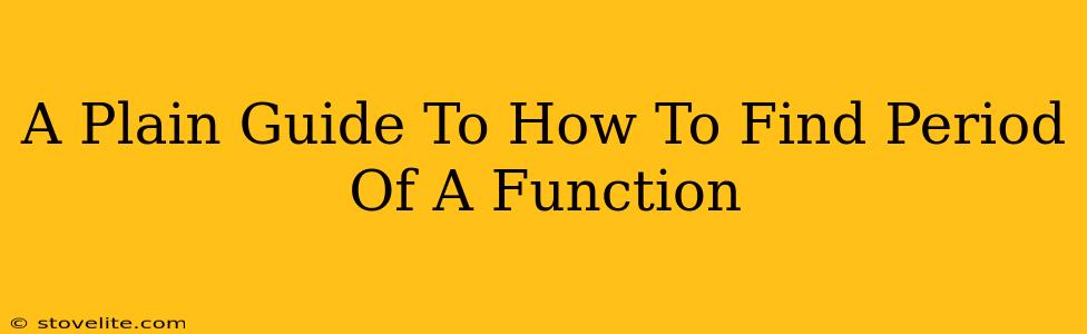 A Plain Guide To How To Find Period Of A Function