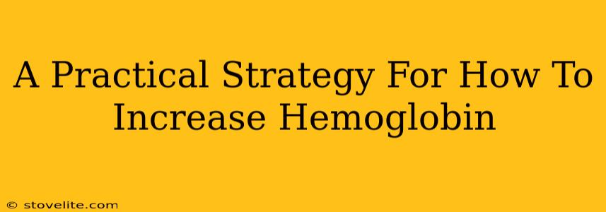 A Practical Strategy For How To Increase Hemoglobin