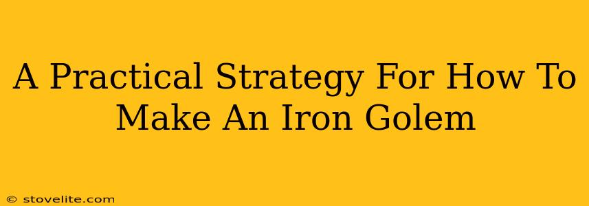 A Practical Strategy For How To Make An Iron Golem