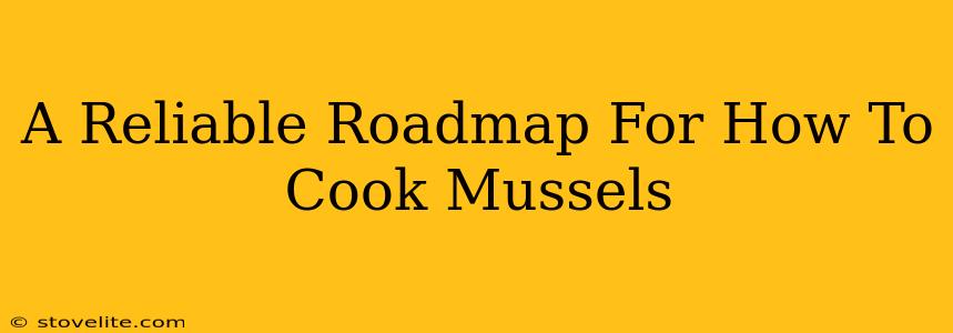 A Reliable Roadmap For How To Cook Mussels