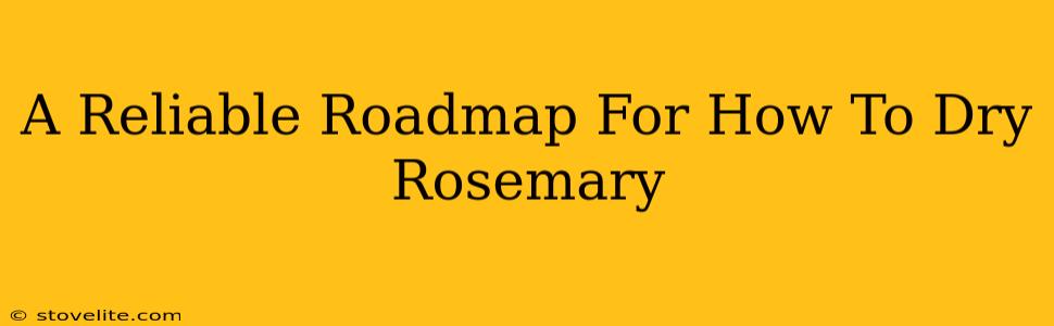 A Reliable Roadmap For How To Dry Rosemary