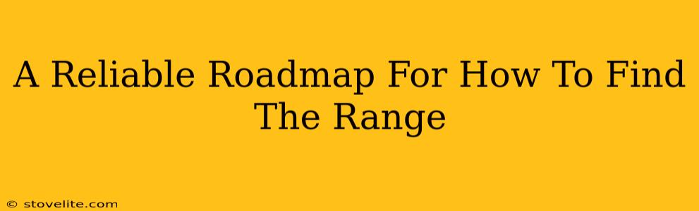 A Reliable Roadmap For How To Find The Range