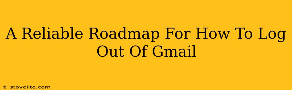 A Reliable Roadmap For How To Log Out Of Gmail