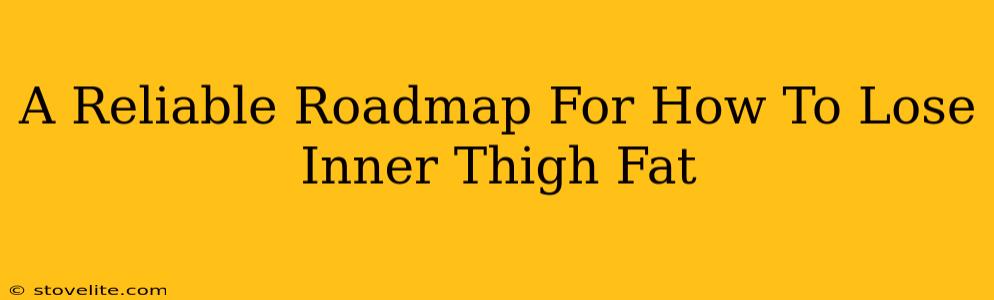A Reliable Roadmap For How To Lose Inner Thigh Fat