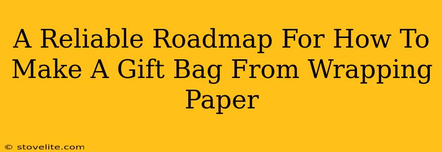 A Reliable Roadmap For How To Make A Gift Bag From Wrapping Paper