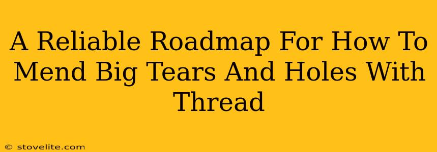 A Reliable Roadmap For How To Mend Big Tears And Holes With Thread