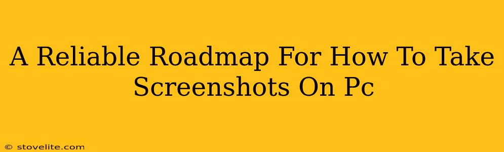 A Reliable Roadmap For How To Take Screenshots On Pc