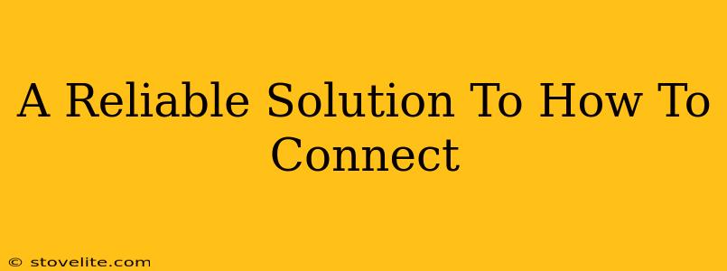 A Reliable Solution To How To Connect