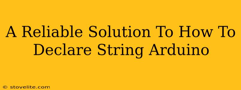 A Reliable Solution To How To Declare String Arduino