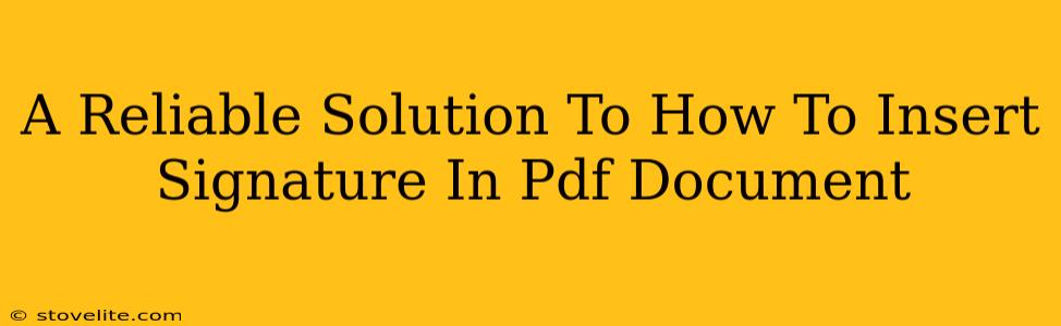A Reliable Solution To How To Insert Signature In Pdf Document