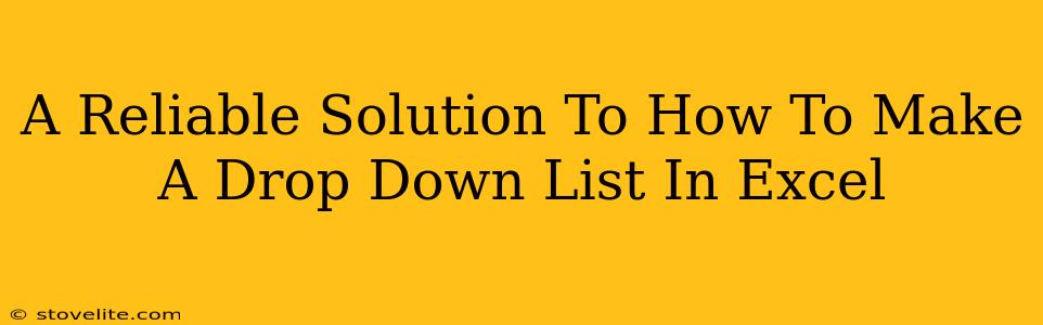 A Reliable Solution To How To Make A Drop Down List In Excel