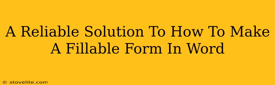 A Reliable Solution To How To Make A Fillable Form In Word