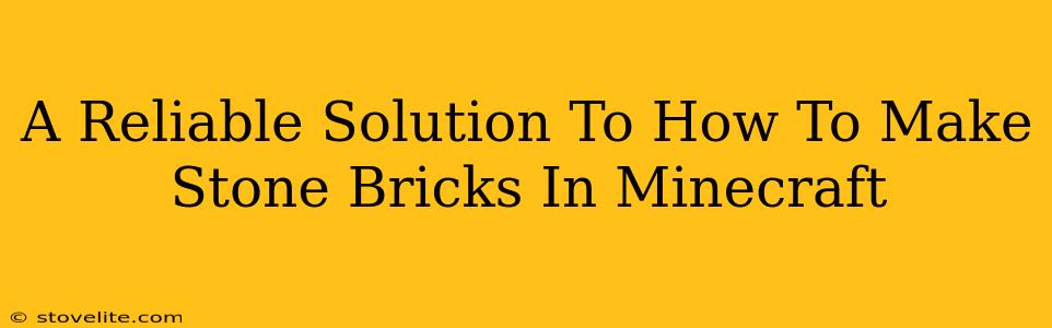 A Reliable Solution To How To Make Stone Bricks In Minecraft