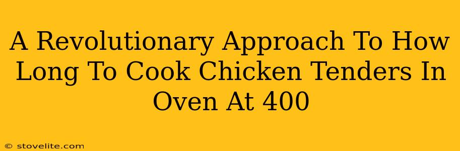 A Revolutionary Approach To How Long To Cook Chicken Tenders In Oven At 400