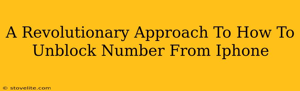 A Revolutionary Approach To How To Unblock Number From Iphone