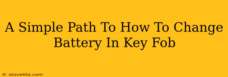 A Simple Path To How To Change Battery In Key Fob