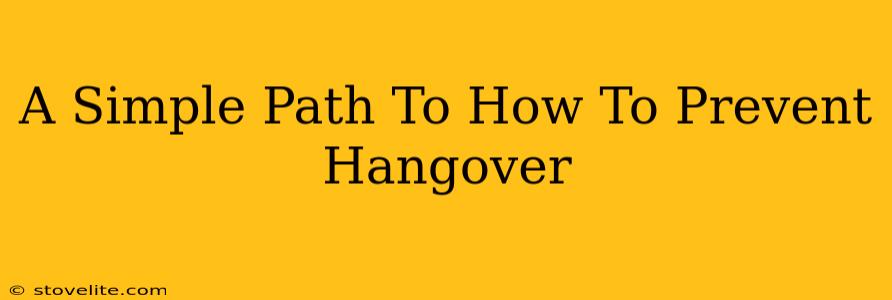 A Simple Path To How To Prevent Hangover