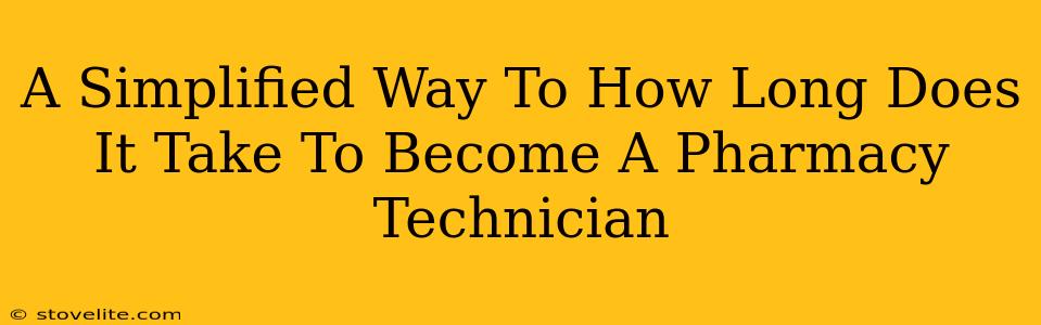 A Simplified Way To How Long Does It Take To Become A Pharmacy Technician