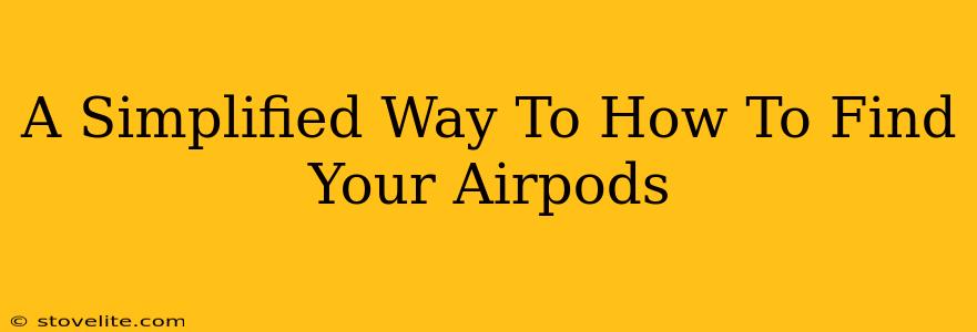 A Simplified Way To How To Find Your Airpods