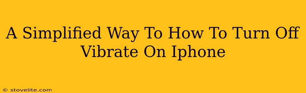 A Simplified Way To How To Turn Off Vibrate On Iphone