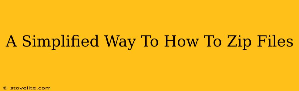 A Simplified Way To How To Zip Files