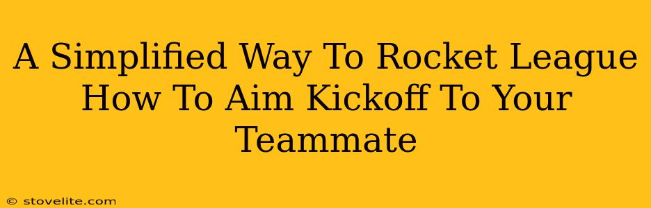 A Simplified Way To Rocket League How To Aim Kickoff To Your Teammate