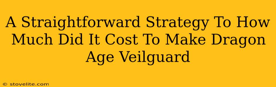 A Straightforward Strategy To How Much Did It Cost To Make Dragon Age Veilguard