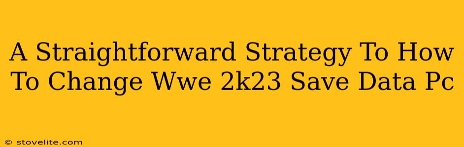 A Straightforward Strategy To How To Change Wwe 2k23 Save Data Pc