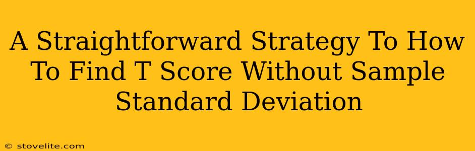 A Straightforward Strategy To How To Find T Score Without Sample Standard Deviation