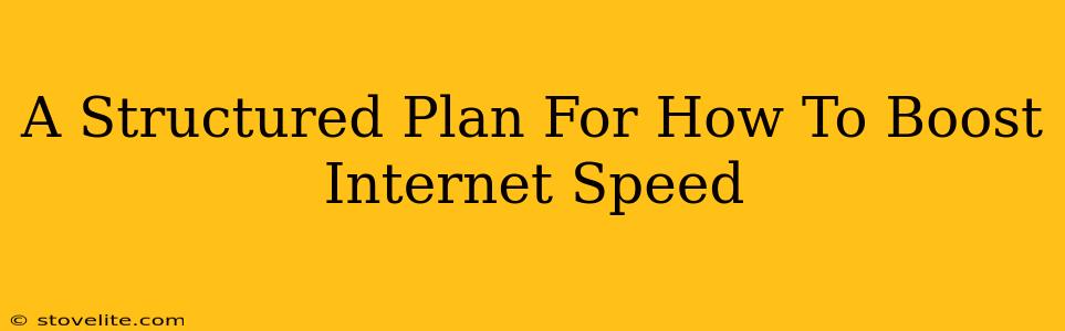 A Structured Plan For How To Boost Internet Speed