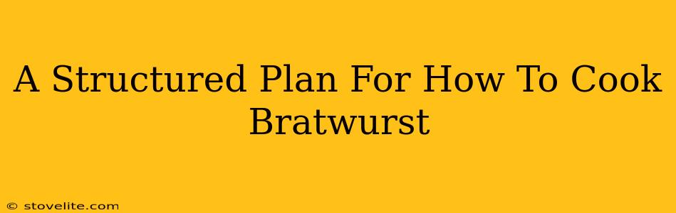 A Structured Plan For How To Cook Bratwurst