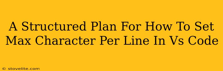 A Structured Plan For How To Set Max Character Per Line In Vs Code