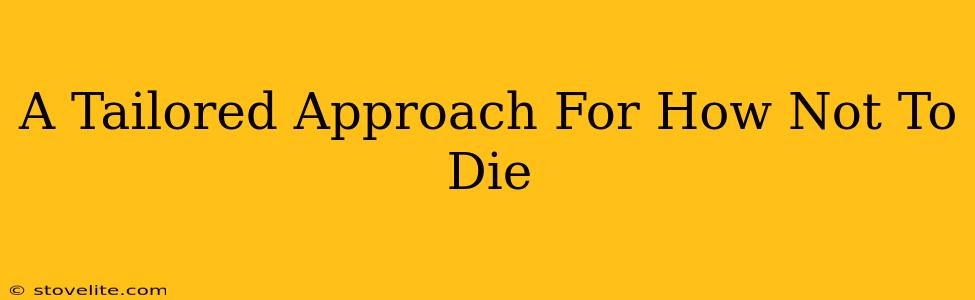 A Tailored Approach For How Not To Die