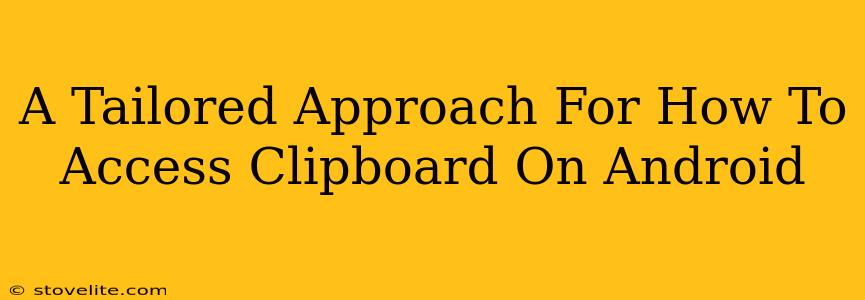 A Tailored Approach For How To Access Clipboard On Android