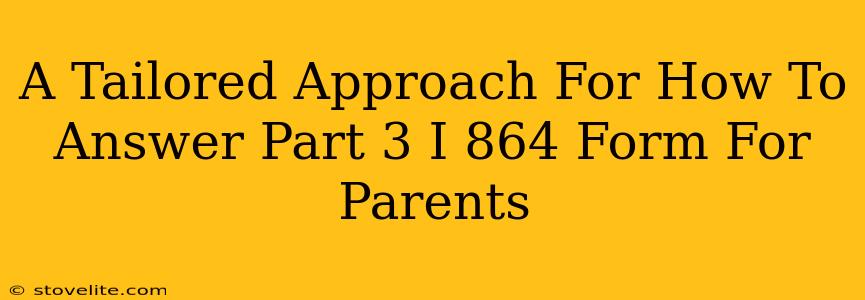 A Tailored Approach For How To Answer Part 3 I 864 Form For Parents