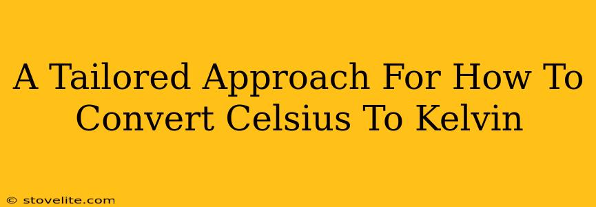 A Tailored Approach For How To Convert Celsius To Kelvin